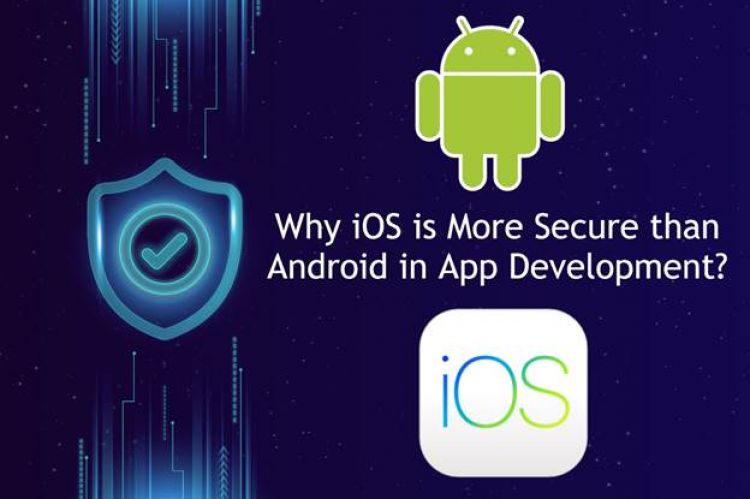 Why iOS is More Secure than Android in App Development?